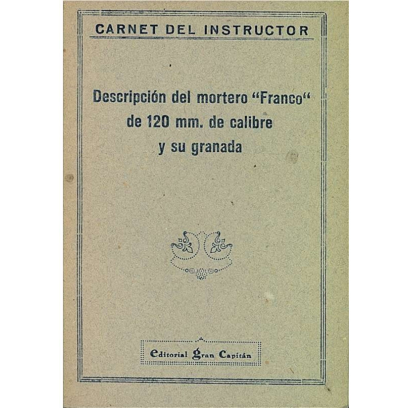 DECRIPCION DEL MORTERO -FRANCO- DE 120 MM. DE CALIBRE Y SU GRANADA Carnet Del Instructor