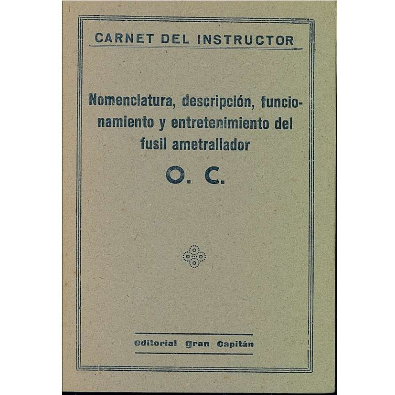 NOMENCLATURA, DESCRIPCION, FUNCIONAMIENTO Y ENTRENAMIENTO DEL FUSIL AMETRALLADOR O.C. Carnet Del Instructor