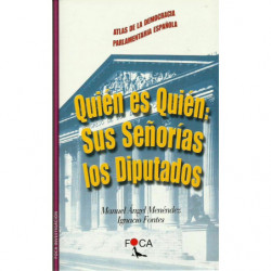 ATLAS DE LA DEMOCRACIA PARLAMENTARIA ESPAÑOLA, QUIEN ES QUIEN SUS SEÑORIAS LOS DIPUTADOS
