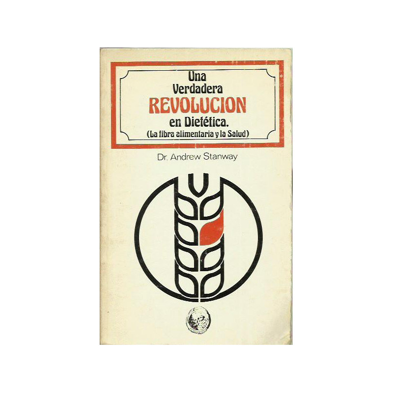 UNA VERDADERA REVOLUCIÓN EN DIETÉTICA (La fibra alimentaria y la salud)
