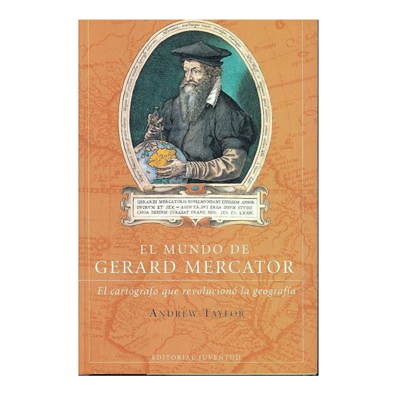 EL MUNDO DE GERARD MERCATOR El Cartografo Que Revoluciono La Geografia