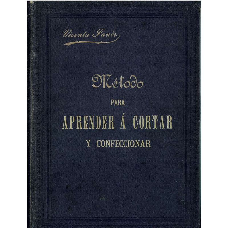 METODO PARA APRENDER A CORTAR Y CONFECCIONAR Toda Clase De Prendas De Vestir Señora y Niñas Lenceria Para Caballero, Canastilla