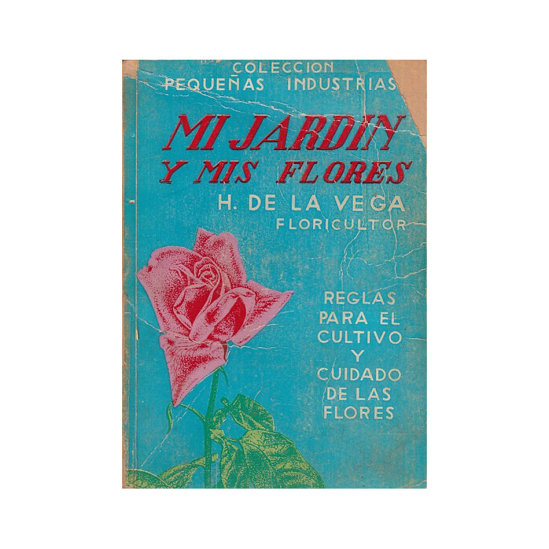 MI JARDIN Y MIS FLORES Reglas Para El Cultivo y cuidado De Las Flores