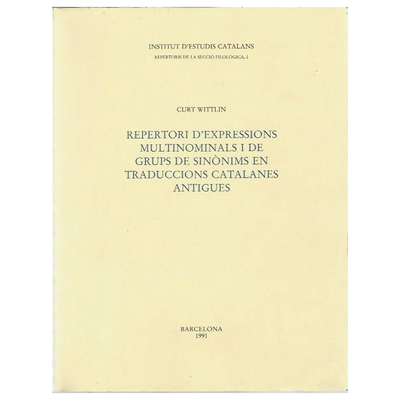 REPERTORI D'EXPRESSIONS MULTINOMINALS I DE GRUPS DE SINONIMS EN TRADUCCIONS CATALANES ANTIGUES