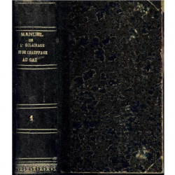 NOUVEAU MANUEL COMPLET DE L'ECLAIRAGE ET DU CHAUFFAGE AU GAZ Tome Premier