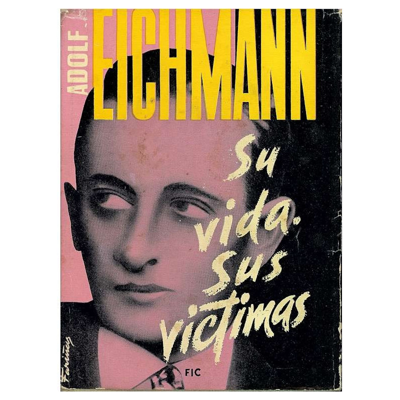 ADOLF EICHMANN SU VIDA SUS VICTIMAS
