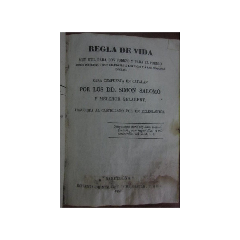 REGLA DE VIDA Muy Util Para Los Pobres y El Pueblo Menos Instruido: Muy Saludable á Los Ricos y á Las Personas Doctas