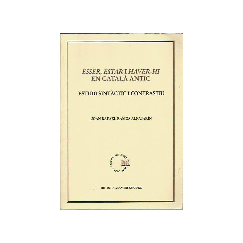 ESSER, ESTAR I HAVER-HI EN CATALA ANTIC Estudi Sintàtic I Constrastiu