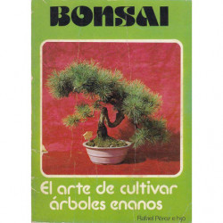 BONSAI El Arte De Cultivar Arboles Enanos