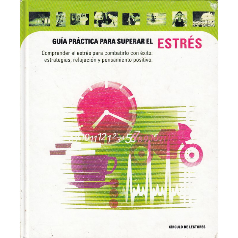 GUIA PRACTICA PARA SUPERAR EL ESTRES Comprender El Estres Para Combatirlo Con Exito: Estrategias, Relajacion y Pensamiento Posit
