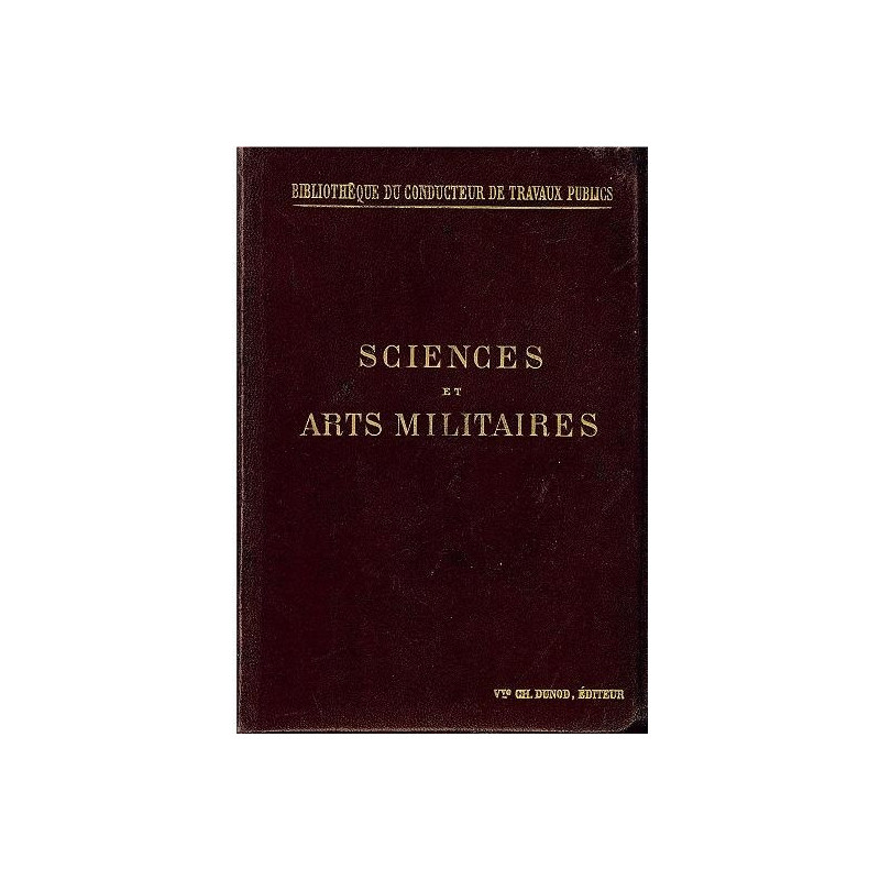 SCIENCES ET ARTS MILITAIRES Organisation Militaire - Tactique - Artillerie - Transports a La Suite Des Armees - Droit Militaire