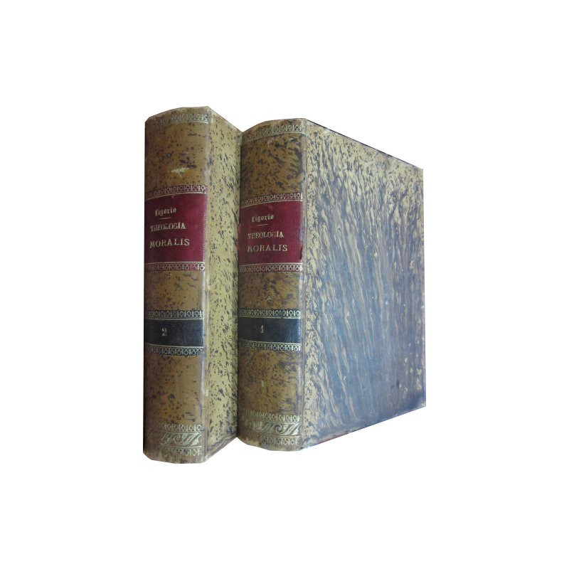 THEOLOGIA MORALIS S. ALPHONSI M. DE LIGORIO Episcopi S. Aghathae Gothorum et Universalis Ecclesiae Doctoris Accedit Dissertatio