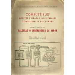 CALDERAS O GENERADORES DE VAPOR Tomo I de la obra COMBUSTIBLES, ACEITES Y GRASAS INDUSTRIALES Minerales y Vegetales. COMBUSTIBLE