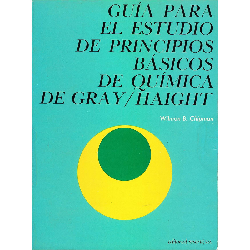 GUIA PARA EL ESTUDIO DE PRINCIPIOS BASICOS DE QUIMICA DE GRAY/HAIGHT
