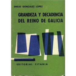 GRANDEZA Y DECADENCIA DEL REINO DE GALICIA