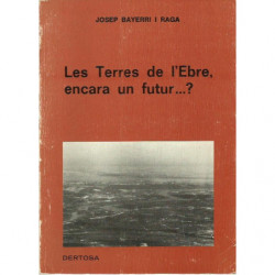 LAS TERRES DE L'EBRE, ENCARA UN FUTUR ?