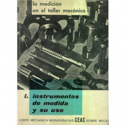 LA MEDICION EN EL TALLER MECANICO: Tomo I, Instrumentos de Medida y Su Uso