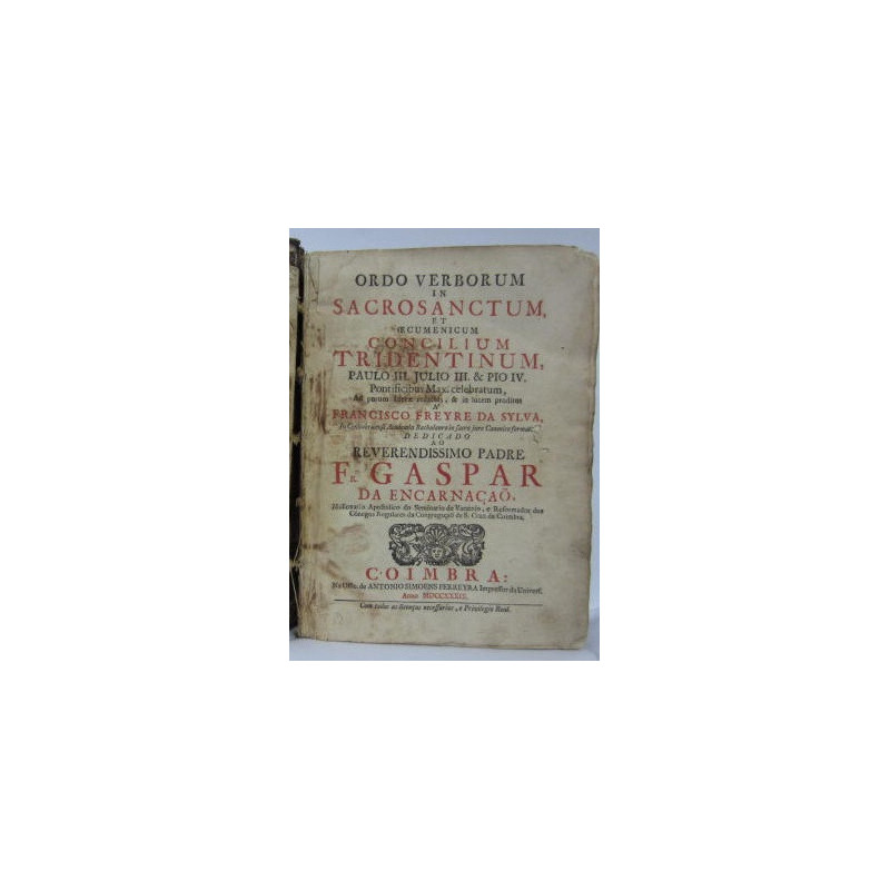ORDO VERBORUM in SACROSANCTUM et aecumenicun CONCILIUM TRIDENTINUM Paulo III, Julio III & Pio IV. Dedicado Ao REVERENDISIMO PADR