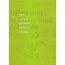 DIBUIXEM LA BARCELONA DEL 2020 Treballs i conclusions de la Comissió de Prospectiva