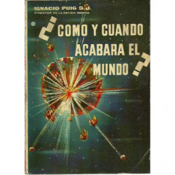 ¿ COMO Y CUANDO ACABARA EL MUNDO ?