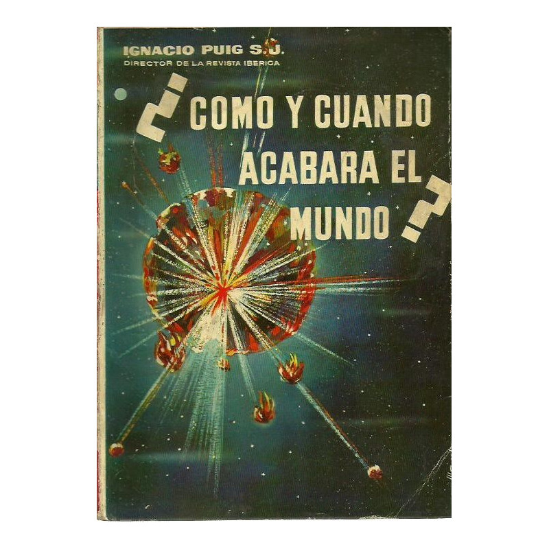 ¿ COMO Y CUANDO ACABARA EL MUNDO ?