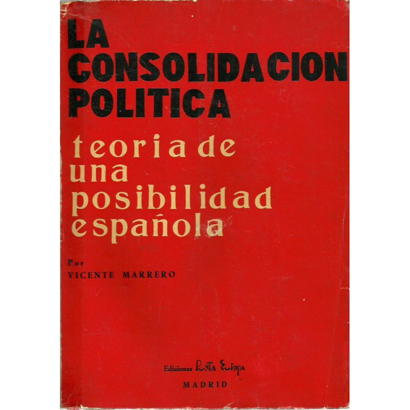 LA CONSOLIDACIÓN POLITICA Teoría de una Posibilidad Española