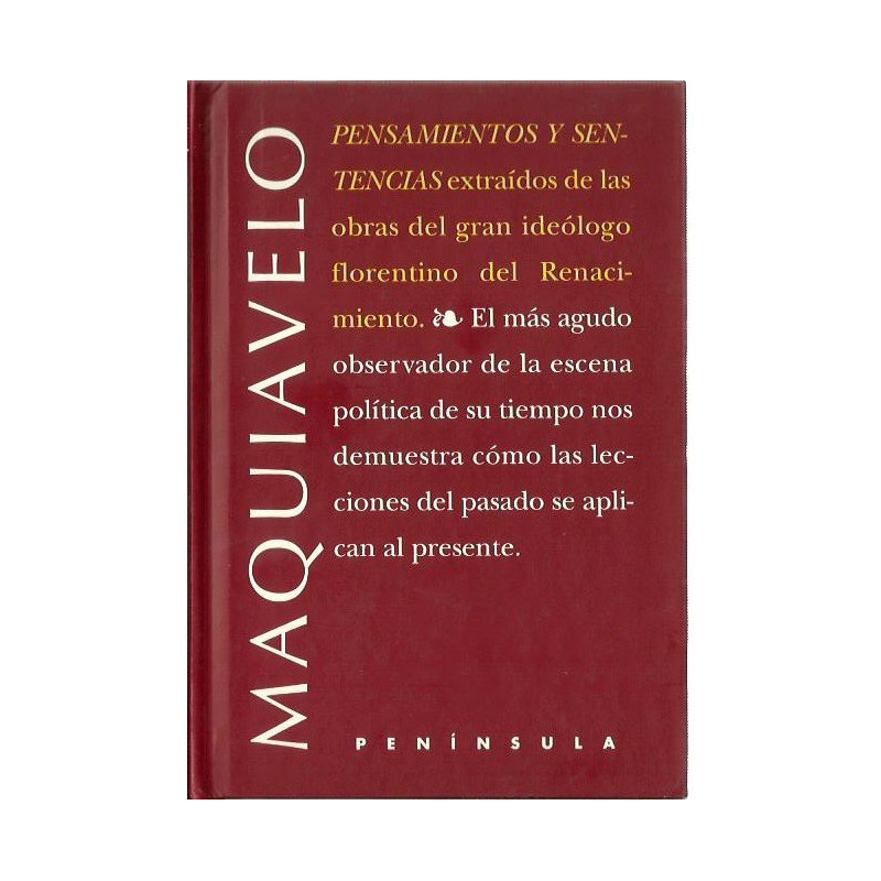 PENSAMIENTOS Y SENTENCIAS Extraídos de las obras del gran ideólogo florentino del Renacimiento