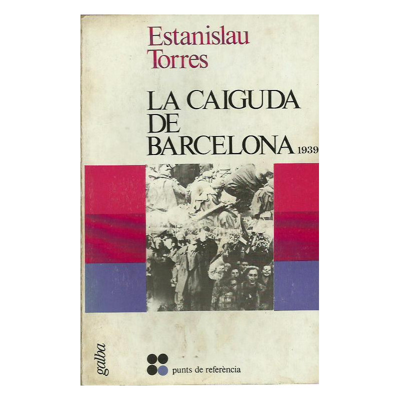 LA CAIGUDA DE BARCELONA 1939