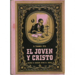 EL JOVE Y CRISTO (I. Jesucristo en la Vida Oculta / II. Jesucristo en la Vida Publica / III. Jesucristo en la Pasión)