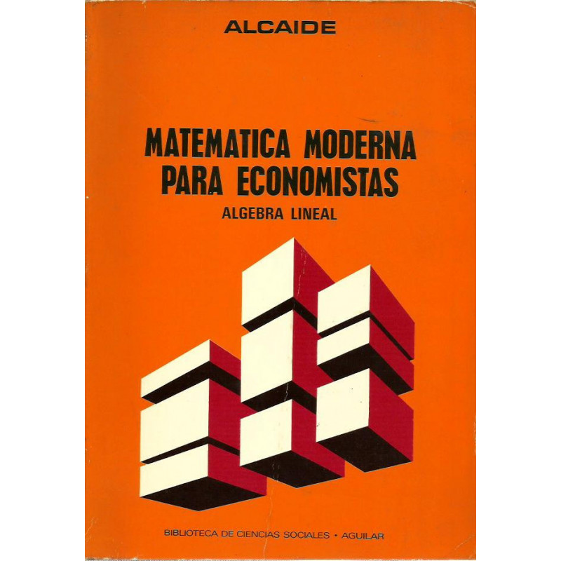 MATEMÁTICA MODERNA PARA ECONOMISTAS Álgebra Lineal