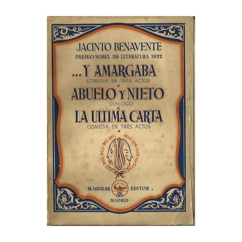 Y AMARGABA (Comedia en tres Actos). ABUELO Y NIETO (Dialogo). LA ULTIMA CARTA (Comedia en tres Actos)