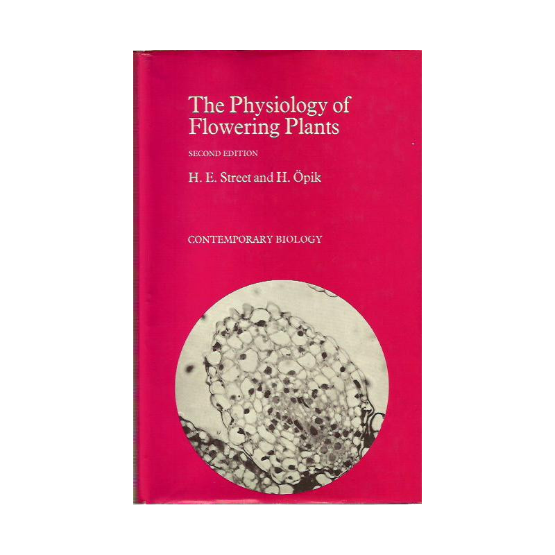 THE PHYSIOLOGY OF FLOWERING PLANTS Contemporary Biology