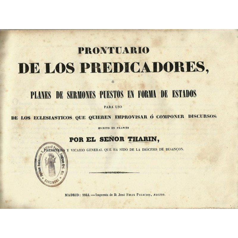 PRONTUARIO DE LOS PREDICADORES O PLANES DE SERMONES EN FORMA DE ESTADOS PARA USO DE LOS ECLESIASTICOS QUE QUIEREN IMPROVISAR Ó C