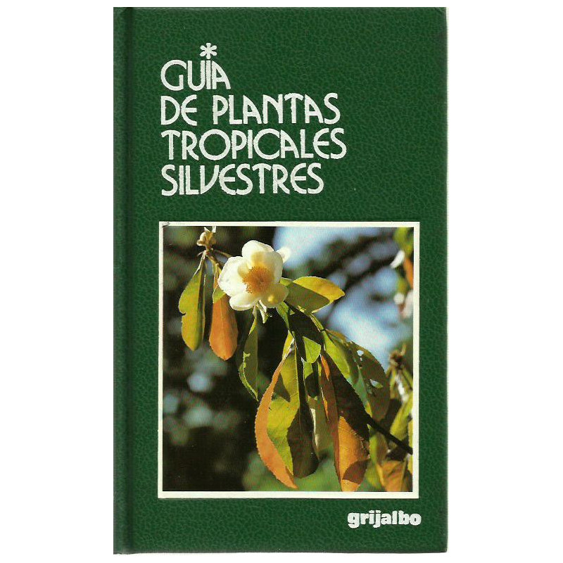 GUÍA DE PLANTAS TROPICALES SILVESTRES