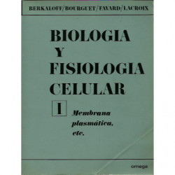 BIOLOGIA Y FISIOLOGIA CELULAR Tomo I MEMBRANA PLASMÁTICA ETC.