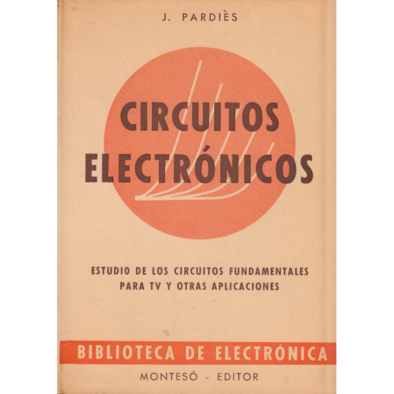CIRCUITOS ELECTRÓNICOS Estudio de los circuitos fundamentales para TV y otras aplicaciones