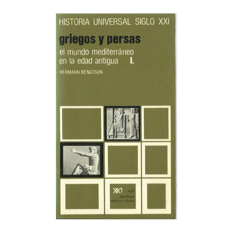 GRIEGOS Y PERSAS El Mundo Mediterráneo en la Edad Antigua HISTORIA UNIVERSAL SIGLO XXI