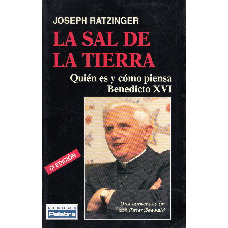 LA SAL DE LA TIERRA Quién es y como piensa Benedicto XVI - Cristianismo e Iglesia Católica ante el nuevo milenio