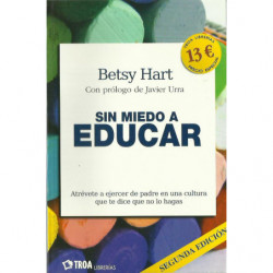 SIN MIEDO A EDUCAR Atrévete a Ejercer de Padre en una Cultura que te Dice que No lo Hagas