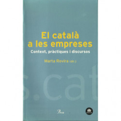 EL CATALÀ A LES EMPRESES Context, pràctiques i discursos