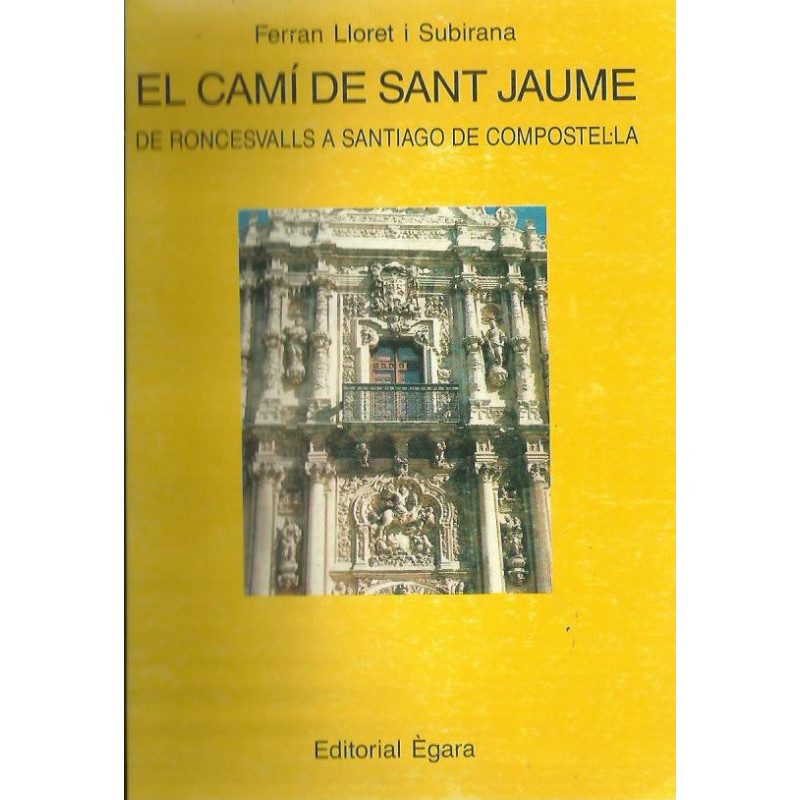 EL CAMÍ DE SANT JAUME. DE RONCESVALLS A SANTIAGO DE COMPOSTEL·LA