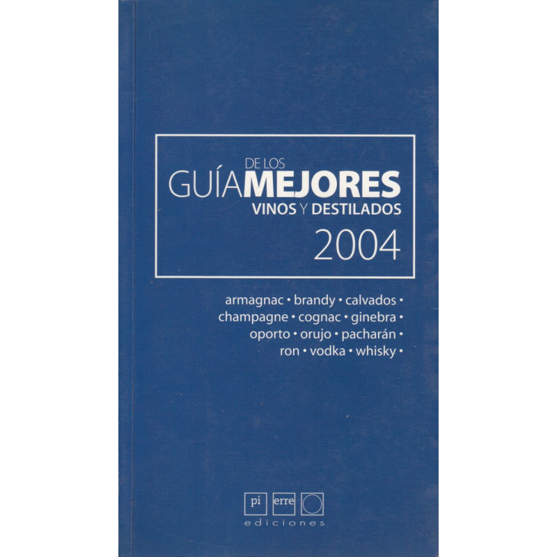 GUÍA DE LOS MEJORES VINOS Y DESTILADOS 2004