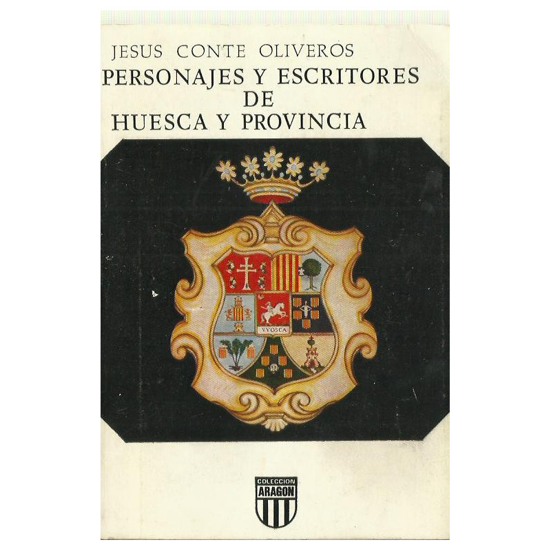 PERSONAJES Y ESCRITORES DE HUESCA Y PROVINCIA