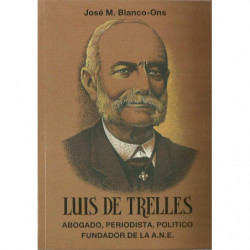 LUIS DE TRELLES Abogado, periodista, politico fundador de la A.N.E