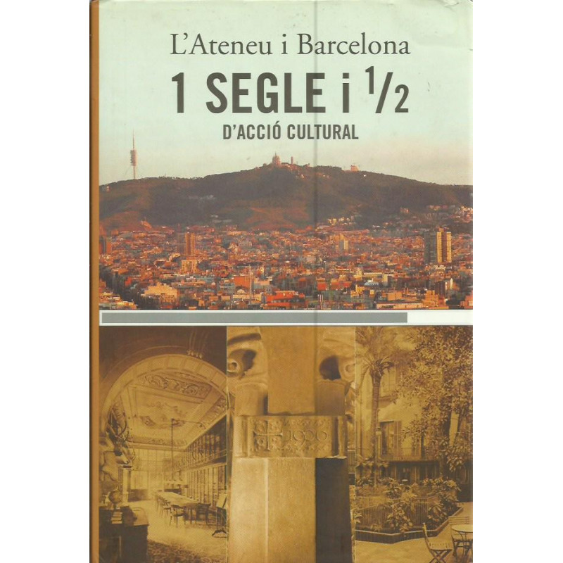 L'ATENEU I BARCELONA 1 SEGLE I 1/2 D'ACCIÓ CULTURAL