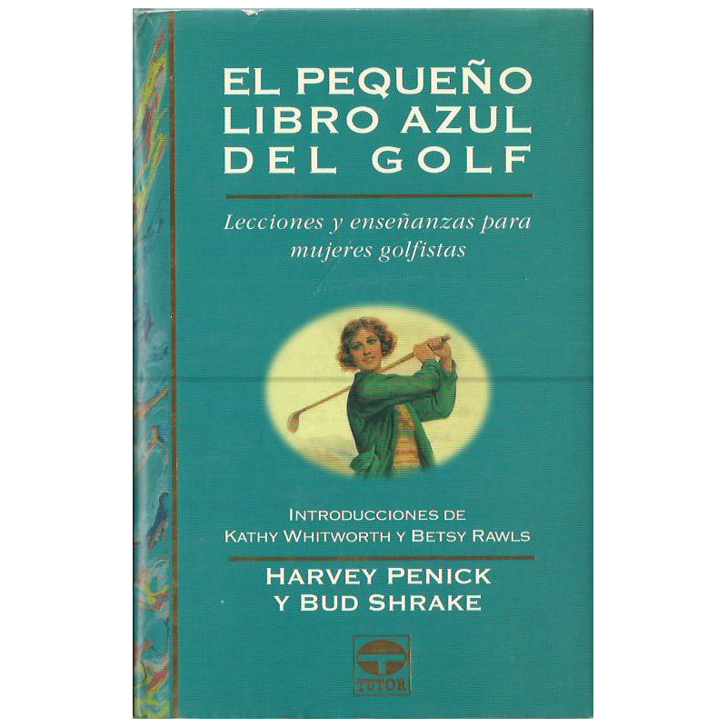 EL PEQUEÑO LIBRO AZUL DEL GOLF Leciones y Enseñanzas para Mujeres Golfistas