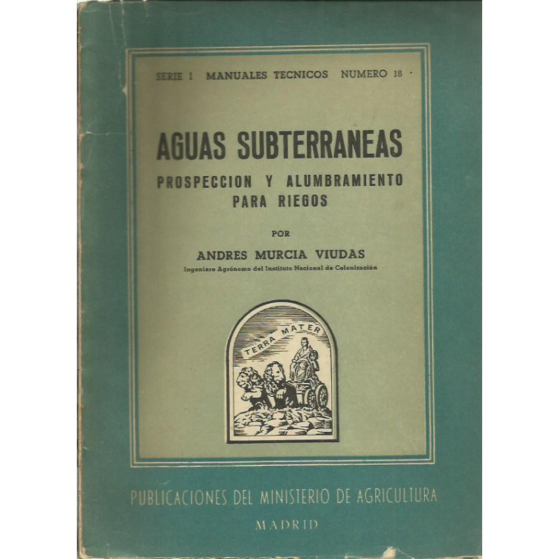 AGUAS SUBTERRANEAS PROSPECCIÓN Y ALUMBRAMIENTO PARA RIEGOS