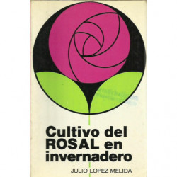 CULTIVO DEL ROSAL EN INVERNADERO