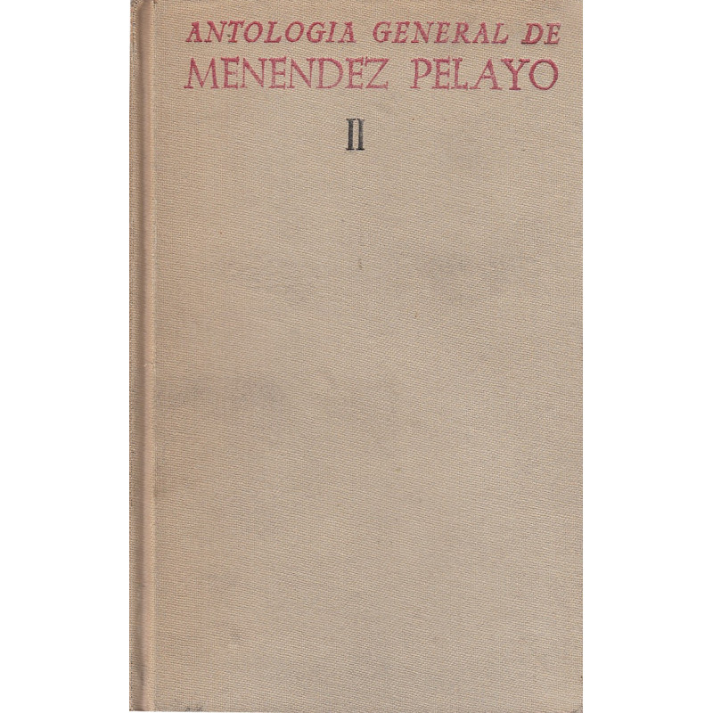 ANTOLOGÍA GENERAL DE MENENDEZ PELAYO Recopilación Orgánica de su doctrina TOMO II y Ultimo