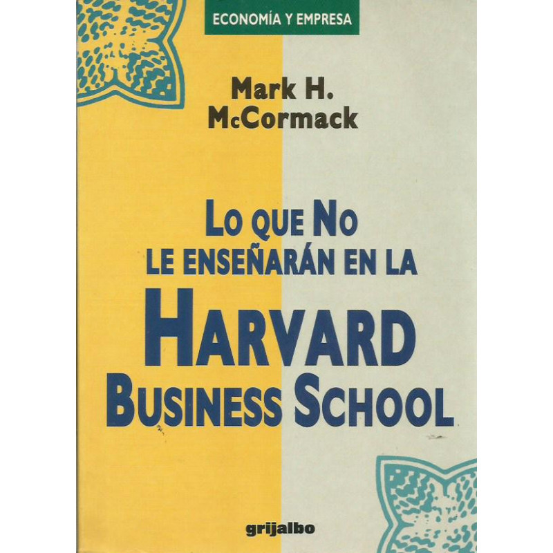 LO QUE NO LE ENSEÑARÁN EN LA HARVARD BUSINESS SCHOOL